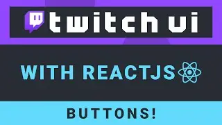 Create the Twitch UI with ReactJS - Part 7: Buttons