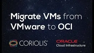 [Coriolis] Migrating VMs from VMware to Oracle Cloud Infrastructure
