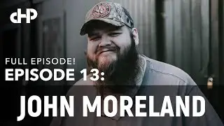13 - John Moreland (Full Episode)