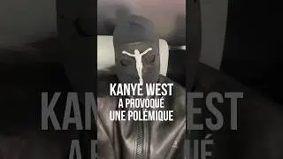 LE BUZZ DE KANYE WEST 👀