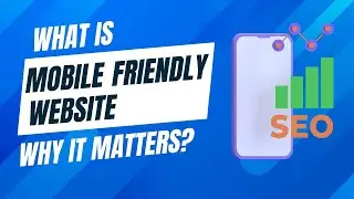 Website Mobile Friendliness | Importance for SEO | Why it Matters? 🔥