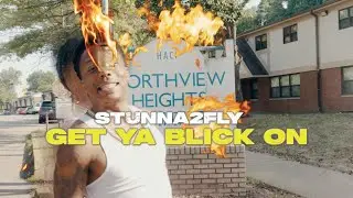 Stunna2Fly  - Get Ya Blick On (Official Music Video)  Prod. By DLow2Krazy