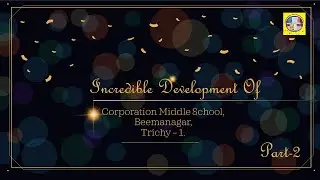 Incredible Development Of Corporation Middle School, Beemanagar,      Trichy-1. ( Part- 2)