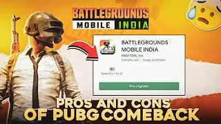 Pros & Cons of Pubg Mobile Comeback in India | Battlegrounds Mobile India Pre Registration🔥