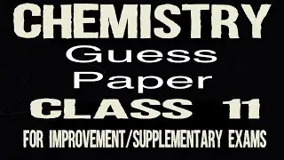 Class 11 chemistry Guess Paper | Important Questions ⁉️| Improvement/Supplementary Exams 