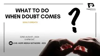 "What to do when doubt comes" || Soul's Breath Season 2, Episode 1