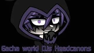 My Gacha world DJs headcanons