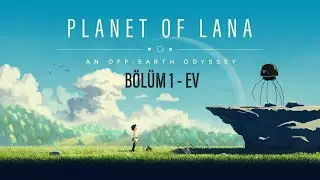 PLANET OF LANA | BÖLÜM 1 - EV