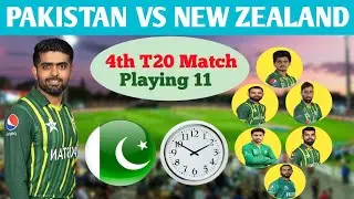 Pakistan vs New Zealand 4th T20 Playing 11 | Pakistan Playing 11, New Zealand Playing 11 | PAK vs NZ