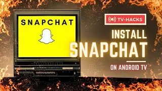 How to install Snapchat on Android TV