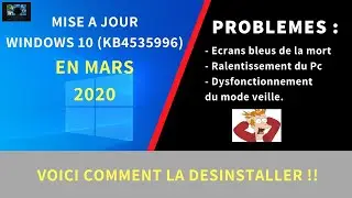 [FR] MISE A JOUR WINDOWS 10. KB4535996. MARS 2020. NOMBREUX PROBLEMES, VOICI COMMENT LA DESINSTALLER