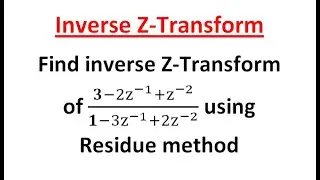 How to find Inverse Z-Transform Using Residue Method l Anumega Tutorial 01
