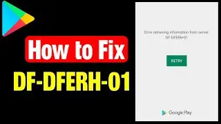 How to fix error retrieving information from server-df dferh-01 play store