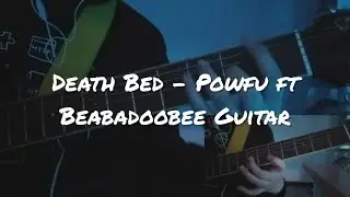 Death Bed - Powfu ft Beabadoobee on Guitar