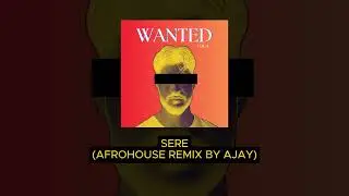 SERE (AFROHOUSE REMIX BY AJAY)