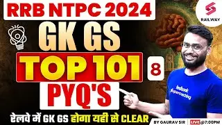 RRB NTPC 2024 GK GS | GK GS Top 101 PYQ"s For NTPC Exam | GK GS PYQs for NTPC By Gaurav Sir