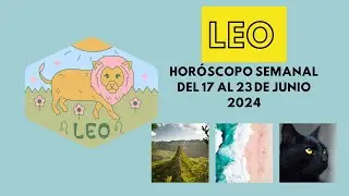 #leo  Horóscopos semanal del 17 al 23 de Junio 2024