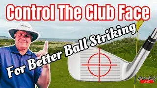 Better Golf | Learn To Control The Clubface For Better Ball Striking