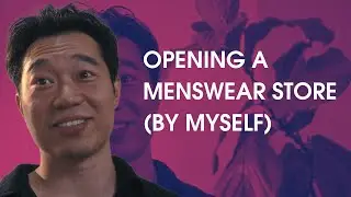 Opening a Menswear Shop by Myself