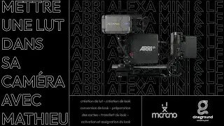 Créer et mettre un LUT/LOOK dans une ARRI Alexa mini et LF