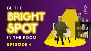 Be the Bright Spot in the Room | Ep. 4 | How Do We Make People Feel