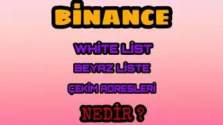 Binance BEYAZ LİSTE Nedir ?  Çekim Adresi Yönetimi - Binance White list