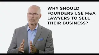 Why Should Founders Use M&A Lawyers to Sell Their Business?