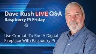 Dave Rush LIVE Q & A Friday, Dec 3 2021 Use Crontab To Schedule A Digital Fireplace On Raspberry Pi