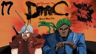 Best Friends Play DmC: Devil May Cry - Definitive Edition (Part 17)