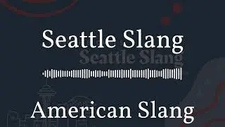 American Slang - Seattle Slang