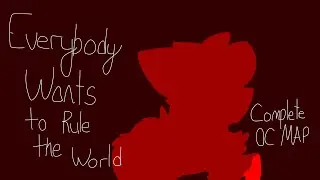 Complete OC MAP- Everybody Wants to Rule the World