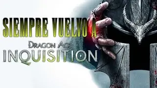 🐲 Siempre vuelvo a DRAGON AGE INQUISITION 🐉