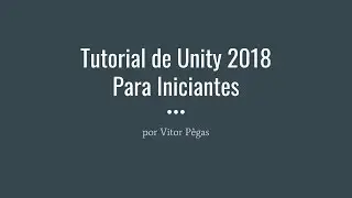 Tutorial de Unity para Iniciantes 2018 Episódio 3 - Introdução ao Unity Editor