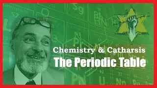 The Periodic Table - Chemistry & Catharsis