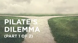 Pilate’s Dilemma (Part 1 of 2) - 03/11/23