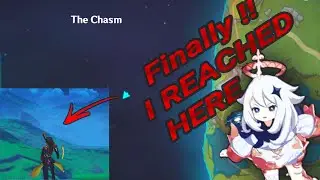 So I reached Chasm and found....
