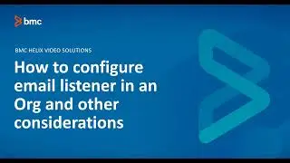 BMC RemedyForce -How to configure email listener in an Org and other considerations