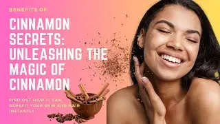 Top Benefits of Cinnamon For Skin and Hair