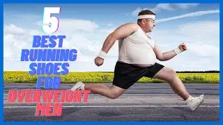 Top 5 Best Running Shoes for Overweight Men