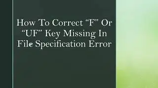 How To Correct "F" or "UF" Key Missing in File Specification Error