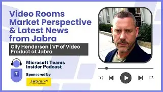 Video Rooms market perspective and latest news from Jabra with VP of Product, Olly Henderson