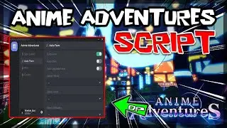BEST | Anime Adventures Script [FIX] Latest Scripts