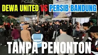 TANPA PENONTON - Dewa United vs Persib Bandung
