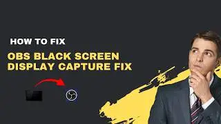 How to Fix OBS Black Screen Display Capture – 2026 Quick Fix Guide