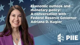 Economic outlook and monetary policy: A conversation with Federal Reserve Governor Adriana D. Kugler