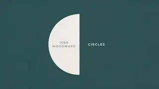 Josh Woodward: "Circles"