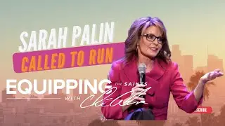 Called To Run | Sarah Palin | Ché Ahn | Equipping The Saints