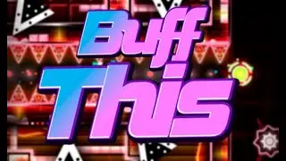 САМЫЙ УРОДСКИЙ ДЕМОН В ГД Buff This 100% [ALL COINS] by BoyoftheCones (Insane demon) | Geometry Dash