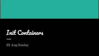 Getting Started With Kubernetes Part 3  ||  initContainers : Special Containers