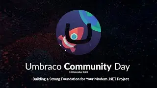 Building a Strong Foundation for Your Modern .NET Project - Umbraco Community Day DEC 2023